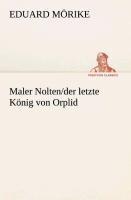 Maler Nolten/der letzte König von Orplid