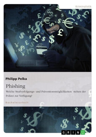 Phishing. Welche Strafverfolgungs- und Präventionsmöglichkeiten stehen der Polizei zur Verfügung?