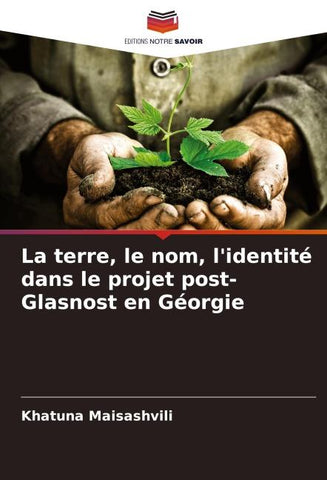 La terre, le nom, l'identité dans le projet post-Glasnost en Géorgie