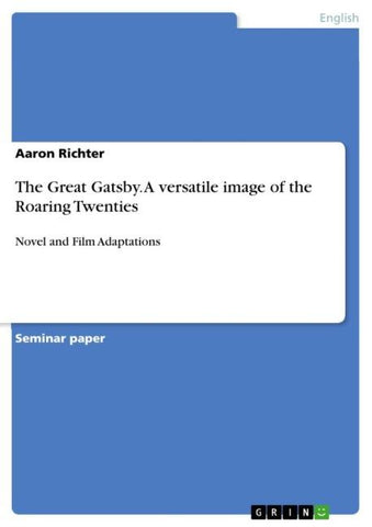 The Great Gatsby. A versatile image of the Roaring Twenties