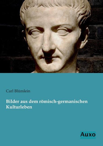 Bilder aus dem römisch-germanischen Kulturleben