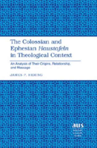 The Colossian and Ephesian 'Haustafeln' in Theological Context