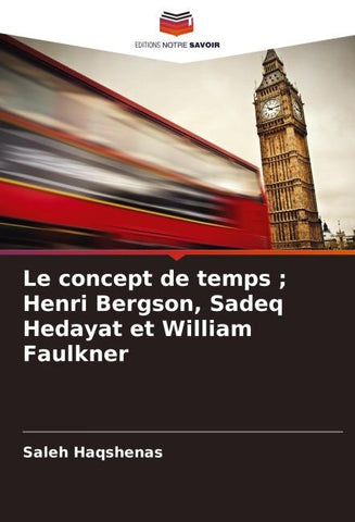 Le concept de temps ; Henri Bergson, Sadeq Hedayat et William Faulkner