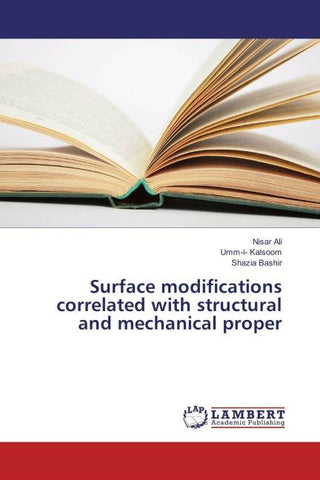 Surface modifications correlated with structural and mechanical proper