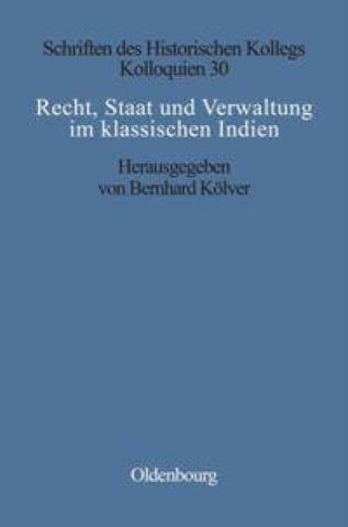 Recht, Staat und Verwaltung im klassischen Indien / The State, the Law, and Administration in Classical India