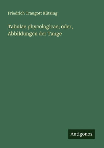 Tabulae phycologicae; oder, Abbildungen der Tange