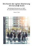 Die Kunst der agilen  Skalierung mit Scrum@Scale