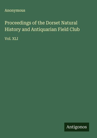 Proceedings of the Dorset Natural History and Antiquarian Field Club