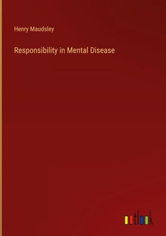 Responsibility in Mental Disease