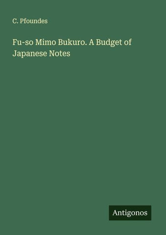 Fu-so Mimo Bukuro. A Budget of Japanese Notes