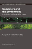 Computers and the Environment: Understanding and Managing their Impacts