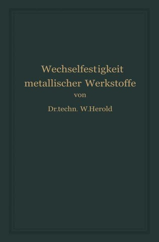 Die Wechselfestigkeit Metallischer Werkstoffe