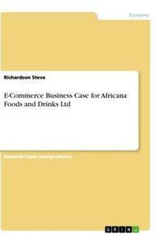 E-Commerce Business Case for Africana Foods and Drinks Ltd