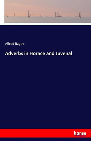Adverbs in Horace and Juvenal