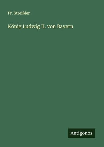 König Ludwig II. von Bayern