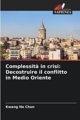 Complessità in crisi: Decostruire il conflitto in Medio Oriente