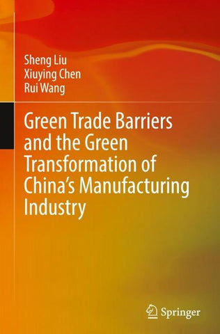 Green Trade Barriers and the Green Transformation of China's Manufacturing Industry