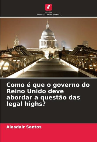 Como é que o governo do Reino Unido deve abordar a questão das legal highs?