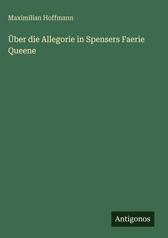 Über die Allegorie in Spensers Faerie Queene