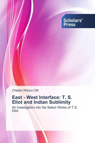 East - West Interface: T. S. Eliot and Indian Sublimity