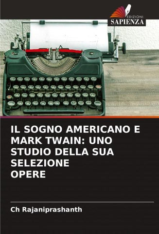 IL SOGNO AMERICANO E MARK TWAIN: UNO STUDIO DELLA SUA SELEZIONE OPERE