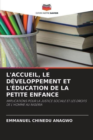 L'ACCUEIL, LE DÉVELOPPEMENT ET L'ÉDUCATION DE LA PETITE ENFANCE