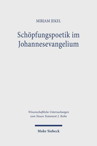 Schöpfungspoetik im Johannesevangelium