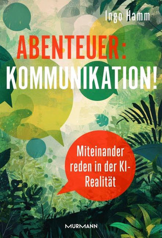 Abenteuer: Kommunikation! Miteinander reden in der KI-Realität.