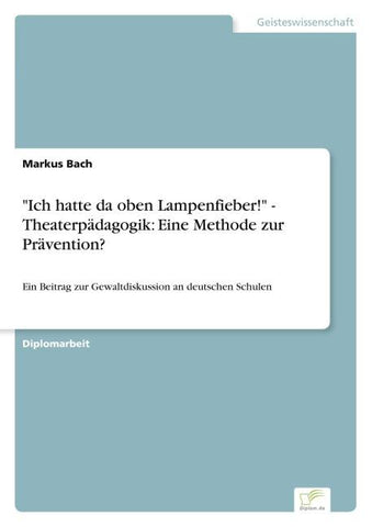"Ich hatte da oben Lampenfieber!" - Theaterpädagogik: Eine Methode zur Prävention?