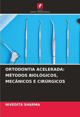 ORTODONTIA ACELERADA: MÉTODOS BIOLÓGICOS, MECÂNICOS E CIRÚRGICOS