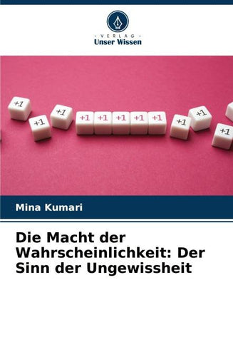 Die Macht der Wahrscheinlichkeit: Der Sinn der Ungewissheit