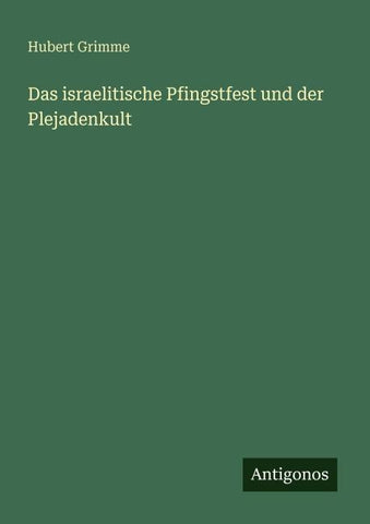 Das israelitische Pfingstfest und der Plejadenkult