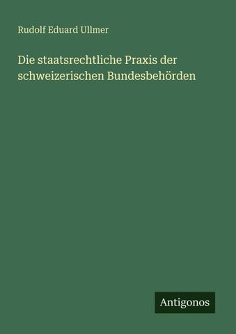 Die staatsrechtliche Praxis der schweizerischen Bundesbehörden