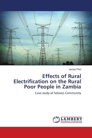 Effects of Rural Electrification on the Rural Poor People in Zambia