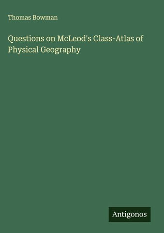Questions on McLeod's Class-Atlas of Physical Geography