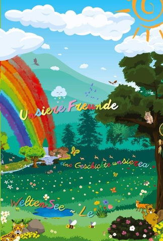 Unsiere Freunde eine Geschichte unsierea WeltenSee ~ Le Taschenbuch