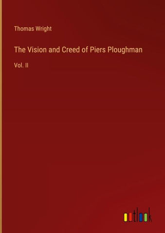 The Vision and Creed of Piers Ploughman