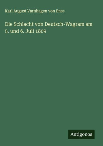 Die Schlacht von Deutsch-Wagram am 5. und 6. Juli 1809