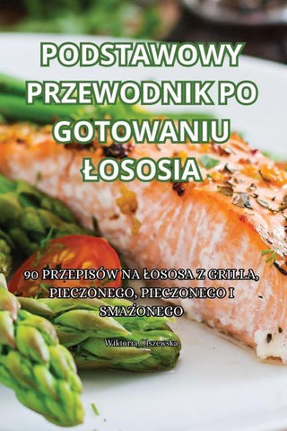 PODSTAWOWY PRZEWODNIK PO GOTOWANIU ¿OSOSIA