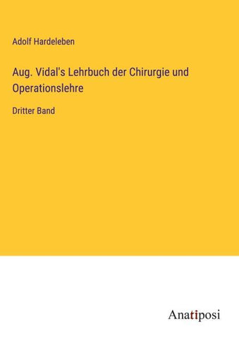 Aug. Vidal's Lehrbuch der Chirurgie und Operationslehre