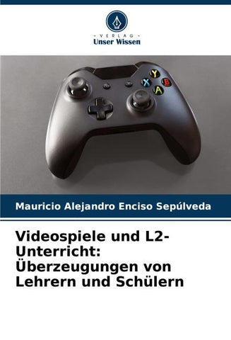 Videospiele und L2-Unterricht: Überzeugungen von Lehrern und Schülern