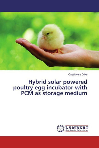 Hybrid solar powered poultry egg incubator with PCM as storage medium