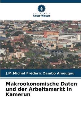 Makroökonomische Daten und der Arbeitsmarkt in Kamerun