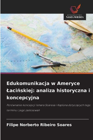 Edukomunikacja w Ameryce ¿aci¿skiej: analiza historyczna i koncepcyjna