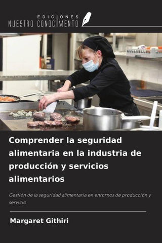 Comprender la seguridad alimentaria en la industria de producción y servicios alimentarios
