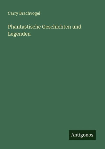 Phantastische Geschichten und Legenden