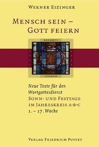 Mensch sein - Gott feiern. Neue Texte für den Wortgottesdienst