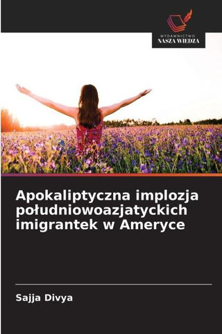 Apokaliptyczna implozja po¿udniowoazjatyckich imigrantek w Ameryce