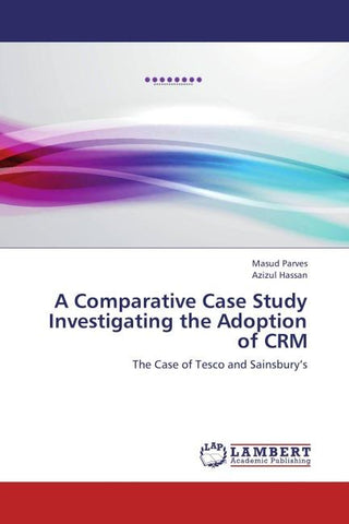 A Comparative Case Study Investigating the Adoption of CRM