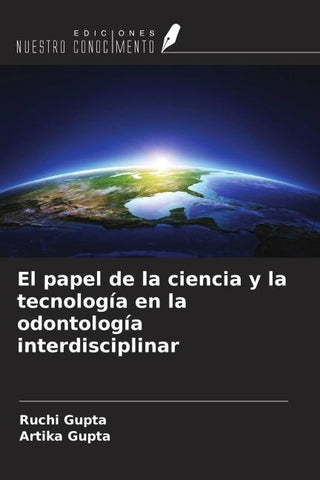 El papel de la ciencia y la tecnología en la odontología interdisciplinar